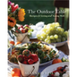 The Outdoor Table: Recipes for Living and Eating Well (Party Cooking, Outdoor Entertaining) - Paperback