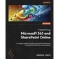 Mastering Microsoft 365 and SharePoint Online: A complete guide to boosting organizational efficiency with Microsoft 365's real-world solutions - Paperback