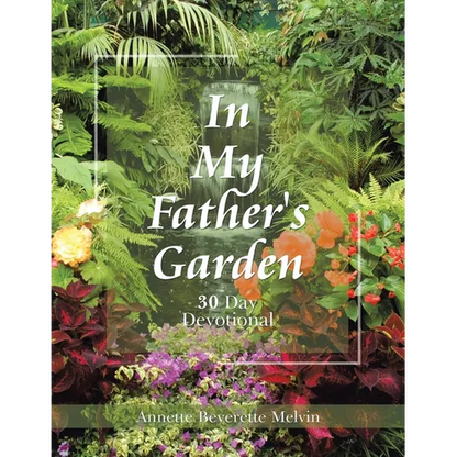 In My Father's Garden: 30 Day Devotional - Paperback