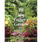 In My Father's Garden: 30 Day Devotional - Paperback