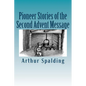 Pioneer Stories of the Second Advent Message - Paperback