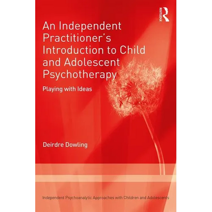 An Independent Practitioner's Introduction to Child and Adolescent Psychotherapy: Playing with Ideas - Paperback