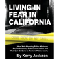 Living in Fear in California: How Well-Meaning Policy Mistakes Are Undermining Safe Communities and What Can Be Done to Restore Public Safety - Paperback