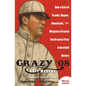Crazy '08: How a Cast of Cranks, Rogues, Boneheads, and Magnates Created the Greatest Year in Baseball History - Paperback