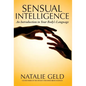 Sensual Intelligence: An Introduction To Your Body's Language - Hardcover