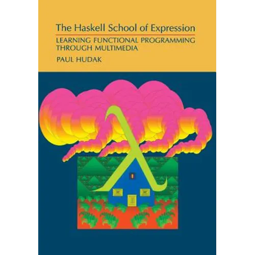 The Haskell School of Expression: Learning Functional Programming Through Multimedia - Paperback