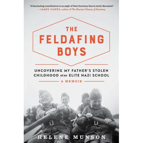 The Feldafing Boys: Uncovering My Father's Stolen Childhood at an Elite Nazi School - Paperback