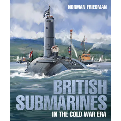 British Submarines in the Cold War Era - Hardcover