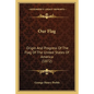 Our Flag: Origin and Progress of the Flag of the United States of America (1872) - Paperback
