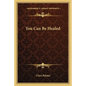 You Can Be Healed - Paperback