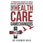 The Healthcare Gamechangers: 12 innovators around the world reimagining healthcare - Paperback