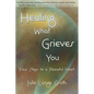 Healing What Grieves You: Four Steps to a Peaceful Heart - Paperback