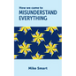 How we came to misunderstand everything - Paperback
