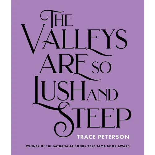 The Valleys Are So Lush and Steep - Paperback