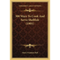 300 Ways To Cook And Serve Shellfish (1901) - Paperback
