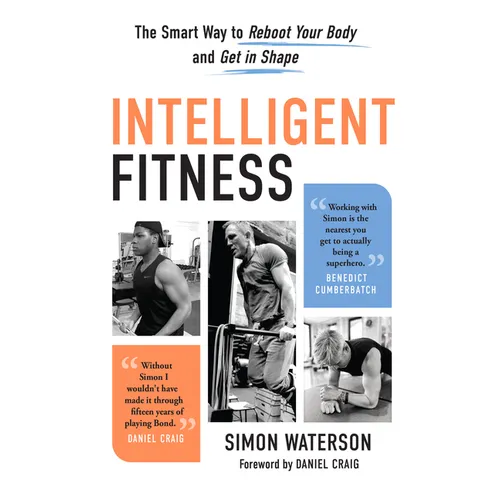 Intelligent Fitness: The Smart Way to Reboot Your Body and Get in Shape - Hardcover