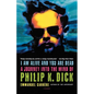 I Am Alive and You Are Dead: A Journey Into the Mind of Philip K. Dick - Paperback