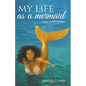 My Life As A Mermaid - A Tale to be Shared - Paperback