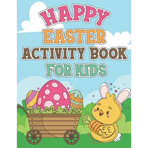 Happy Easter Activity Book For Kids: Coloring Pages, Dot to Dot, Mazes, Copy Picture, Word Search and Many More Puzzles, Happy Easter Funny Activities - Paperback