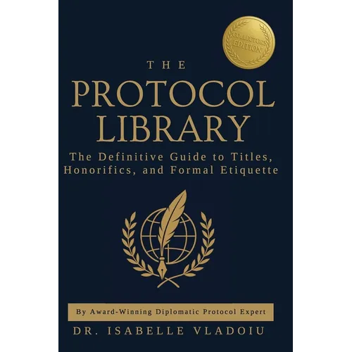 The Protocol Library: The Definitive Guide to Titles, Honorifics, and Formal Etiquette - Hardcover