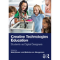Creative Technologies Education: Students as Digital Designers - Paperback