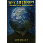 Why Am I Here: A Handbook For The Human Experience - Paperback