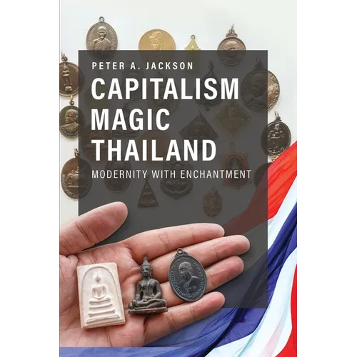 Capitalism Magic Thailand: Modernity with Enchantment - Paperback