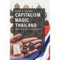 Capitalism Magic Thailand: Modernity with Enchantment - Paperback