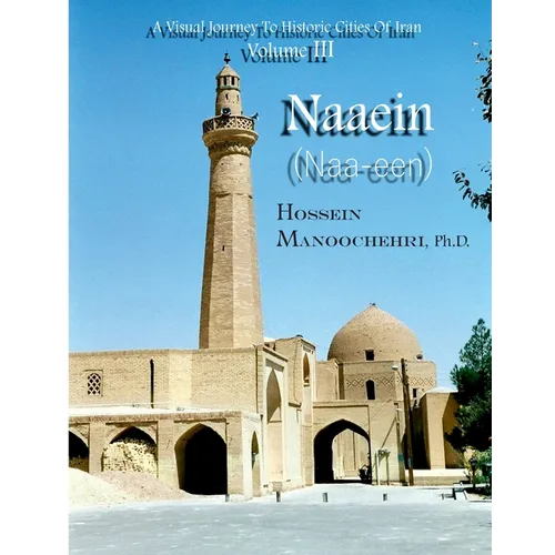 Naaein (Naa-een): A Visual Journey To Historic Cities Of Iran Volume III - Paperback