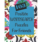103 Positive Wordsearch Puzzles For Friends: When you need to feed your soul some goodness! - Paperback