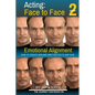 Acting Face to Face 2: How to Create Genuine Emotion For TV and Film - Paperback