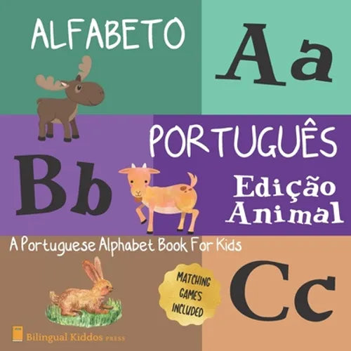 Alfabeto Portugues: Edicao Animal: A Portuguese Alphabet Book For Kids: Animal Edition: Language Learning Book For Babies Ages 1 - 3: Matc - Paperback