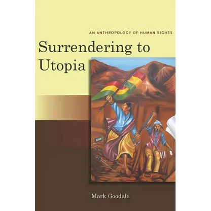 Surrendering to Utopia: An Anthropology of Human Rights - Paperback