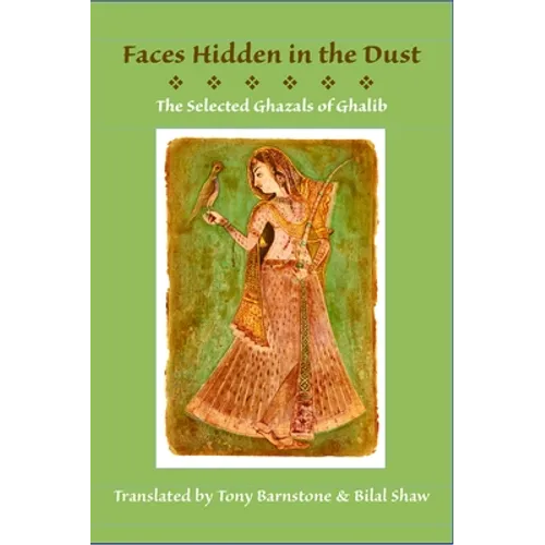 Faces Hidden in the Dust: Selected Ghazals of Ghalib - Paperback