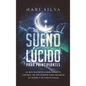 Sueño lúcido para principiantes: Lo que necesita saber sobre el control de sus sueños para mejorar su sueño y su creatividad - Hardcover