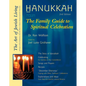 Hanukkah: The Family Guide to Spiritual Celebration - Paperback