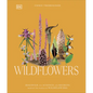 Wildflowers: Discover the Science and Secrets Behind the World of Wildflowers - Hardcover