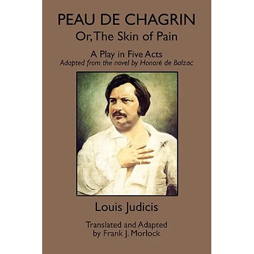 Peau de Chagrin; or, The Skin of Pain: A Play in Five Acts - Paperback