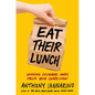 Eat Their Lunch: Winning Customers Away from Your Competition - Hardcover