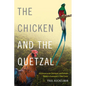 The Chicken and the Quetzal: Incommensurate Ontologies and Portable Values in Guatemala's Cloud Forest - Paperback