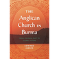 The Anglican Church in Burma: From Colonial Past to Global Future - Hardcover