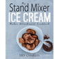 My Stand Mixer Ice Cream Maker Attachment Cookbook: 100 Deliciously Simple Homemade Recipes Using Your 2 Quart Stand Mixer Attachment for Frozen Fun - Paperback