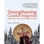Strengthening Canadian Indigenous: Relationships and Decision-Making Processes - Paperback