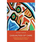 Casualties of Care: Immigration and the Politics of Humanitarianism in France - Hardcover