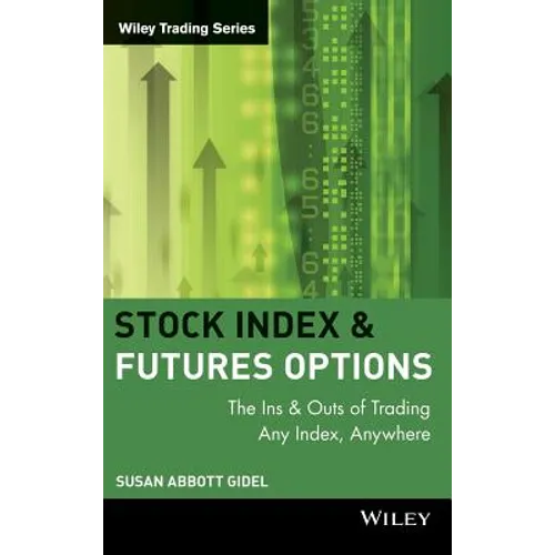 Stock Index Futures & Options: The Ins and Outs of Trading Any Index, Anywhere - Hardcover