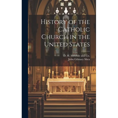 History of the Catholic Church in the United States - Hardcover
