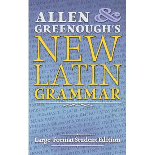 Allen and Greenough's New Latin Grammar: Large-Format Student Edition - Hardcover