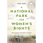 A National Park for Women's Rights: The Campaign That Made It Happen - Hardcover