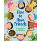 How to Have Friends - Hardcover