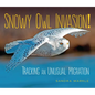 Snowy Owl Invasion!: Tracking an Unusual Migration - Paperback